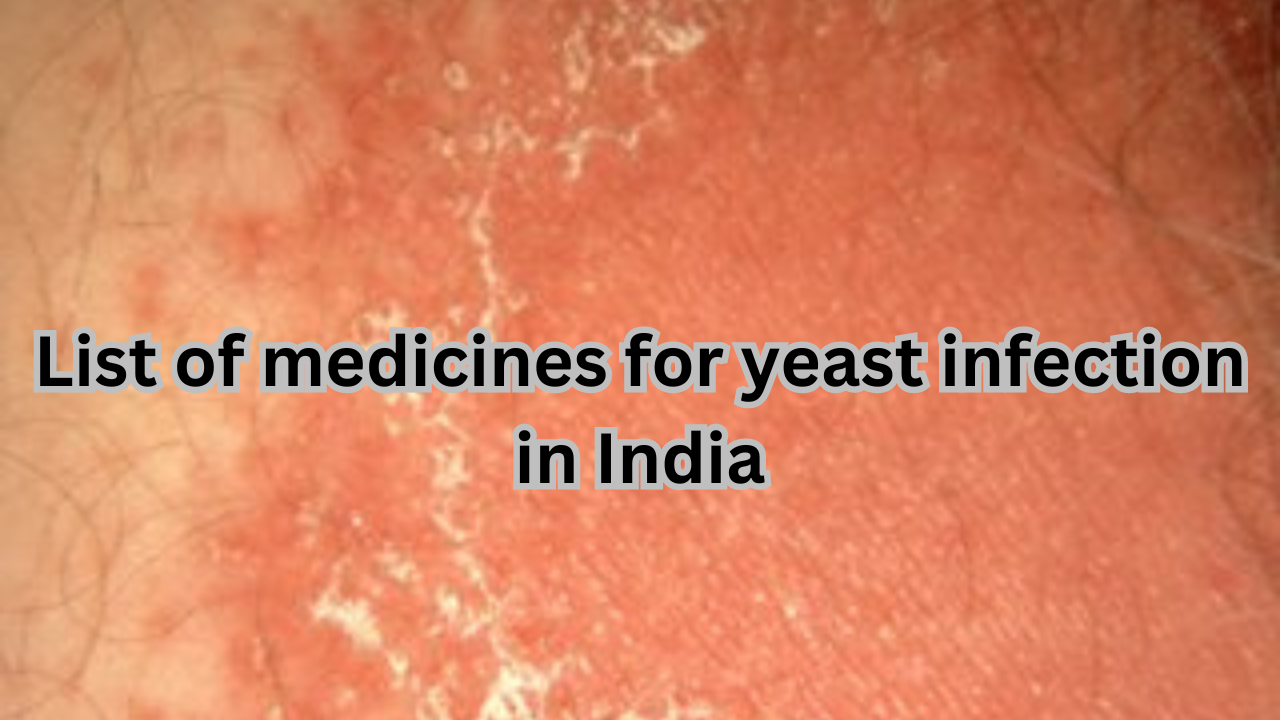 List of medicines for yeast infection in India